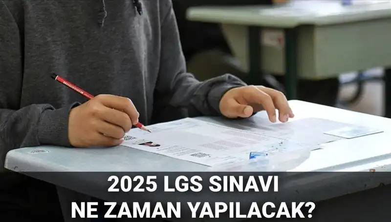 2025 LGS Sınav Tarihi ve Saatine Dair Bilmeniz Gerekenler