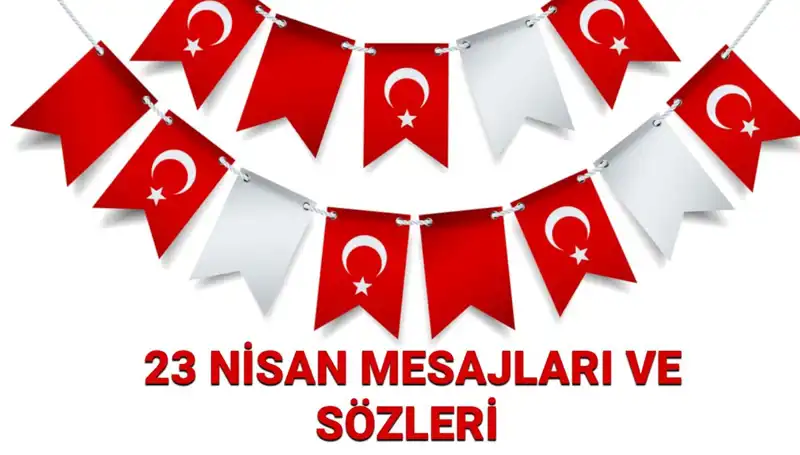 23 Nisan Ulusal Egemenlik ve Çocuk Bayramı'na Özel Mesaj ve Sözler