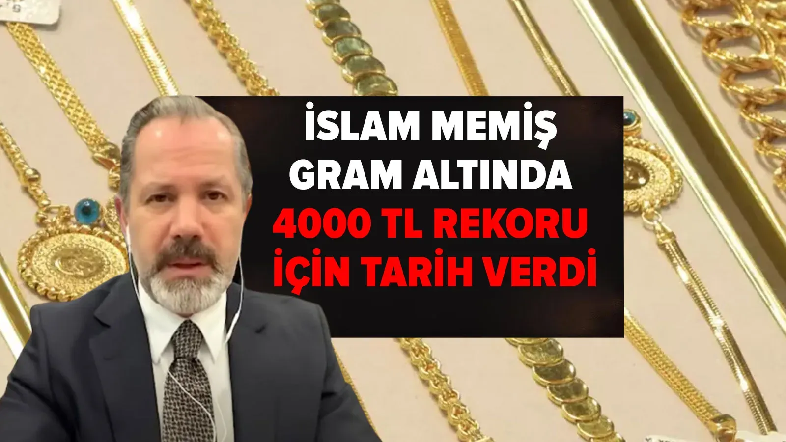 İslam Memiş, Gram Altında 4000 TL Hedefi İçin Tarih Belirledi