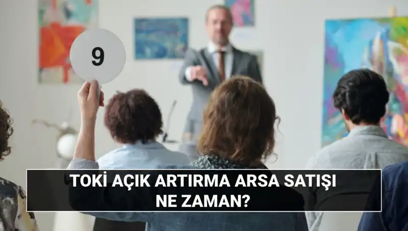 TOKİ’den 43 İlde 383 Arsa Satışı: Açık Artırma Tarihleri ve Detaylar