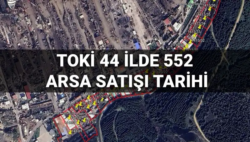 2025’de TOKİ'den 44 İlde 552 Arsa Satışı Açık Artırmaya Sunuluyor