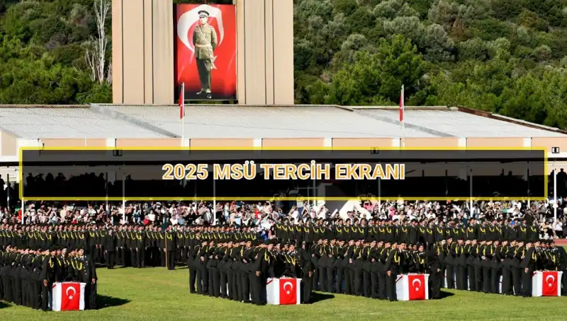 2025 MSÜ Tercih Süreci: Tarihler ve İpuçları