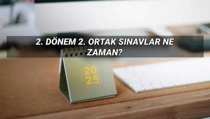 MEB 2025'te 2. Dönem Ortak Sınav Tarihleri Belli Oldu!