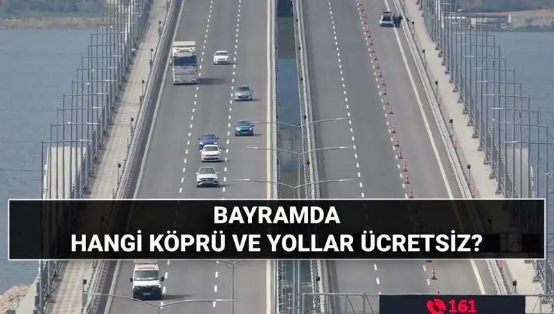 Kurban Bayramı'nda Otoyol ve Köprü Ücretleri: Bedava mı?