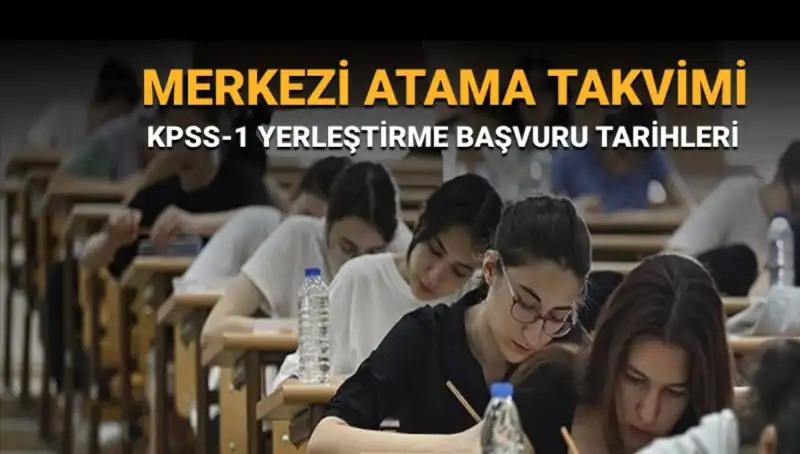 2025 KPSS-1 Yerleştirme Tercihleri İçin Merkez Atama Takvimi Belli Oldu