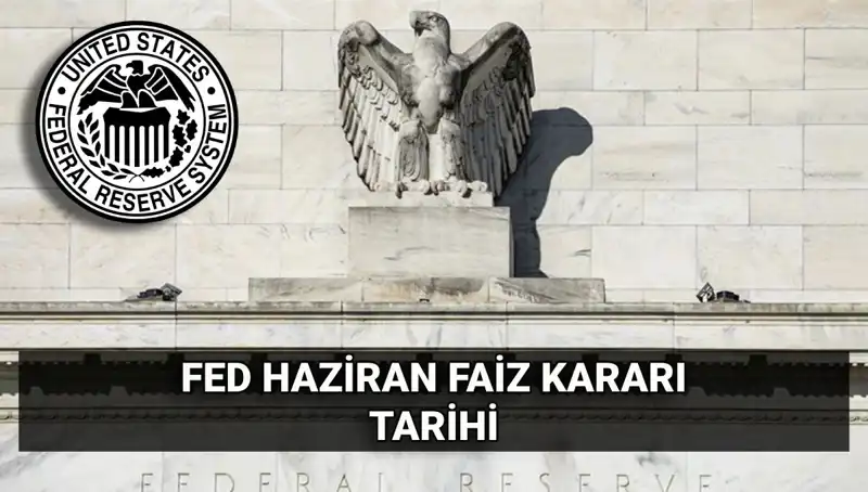 FED’in Haziran Faiz Kararı Kritik Tarihiyle İlgili Beklentiler Yükseliyor