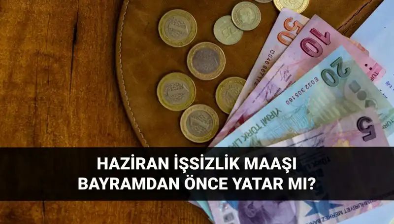 İşsizlik Maaşı Bayram Öncesi Yatar mı? 2025 Haziran Soruları Cevapsız mı Kaldı?