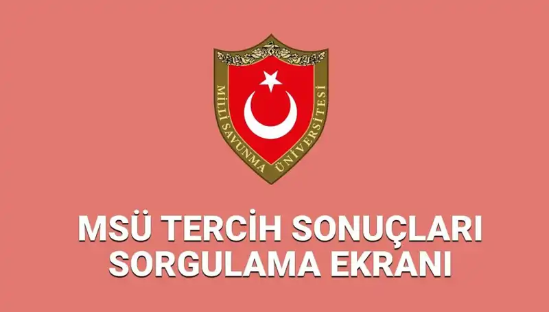 MSÜ Tercih Sonuçları 2025 Ne Zaman Açıklanacak? İşte Detaylar!