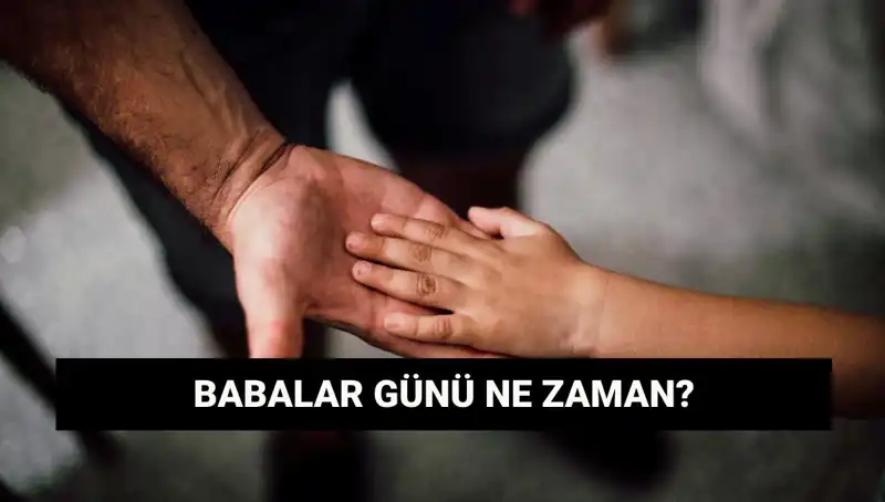 2025 Babalar Günü Hangi Güne Denk Geliyor? İşte Tüm Detaylar!